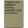 Hospice and Palliative Nursing Assistant Core Curriculum door Hpna