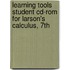 Learning Tools Student Cd-rom For Larson's Calculus, 7th