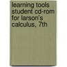 Learning Tools Student Cd-rom For Larson's Calculus, 7th by Professor Ron Larson