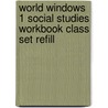 World Windows 1 Social Studies Workbook Class Set Refill door Ng Learning