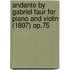 Andante by Gabriel Faur for Piano and Violin (1897) Op.75
