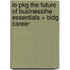 Ie Pkg the Future of Businessthe Essentials + Bldg Career