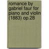 Romance by Gabriel Faur for Piano and Violin (1883) Op.28 by Gabriel Faur
