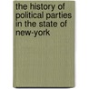 The History Of Political Parties In The State Of New-York by Jabez Delano Hammond