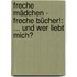 Freche Mädchen - freche Bücher!: ... und wer liebt mich?