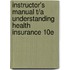 Instructor's Manual T/A Understanding Health Insurance 10E