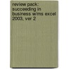 Review Pack: Succeeding in Business W/Ms Excel 2003, Ver 2 by Course Technology