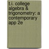 T.I. College Algebra & Trigonometry: a Contemporary App 2E by Gruenwald