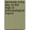 Demands of the Day: On the Logic of Anthropological Inquiry door Paul Rabinow
