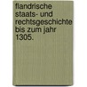 Flandrische Staats- und Rechtsgeschichte bis zum Jahr 1305. door Leopold August Warnkonig