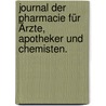 Journal der Pharmacie für Ärzte, Apotheker und Chemisten. by Johann Bartholomäus Trommsdorff