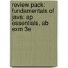 Review Pack: Fundamentals of Java: Ap Essentials, Ab Exm 3E door Course Technology