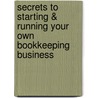Secrets to Starting & Running Your Own Bookkeeping Business door Sylvia Jaumann