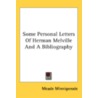 Some Personal Letters of Herman Melville and a Bibliography by Professor Herman Melville
