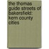 The Thomas Guide Streets of Bakersfield: Kern County Cities