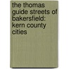 The Thomas Guide Streets of Bakersfield: Kern County Cities by Rand McNally and Company