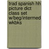 Trad Spanish Hh Picture Dict Class Set W/Beg/Intermed Wkbks door Heinle