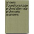 Answrs T/Questions/Case Prblms/Alternate Prblm Sets W/Answrs