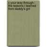 C Your Way Through-: The Lessons I Learned from Daddy's Girl door Jarae' Jones
