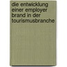 Die Entwicklung einer Employer Brand in der Tourismusbranche by Daniel Edelsbacher