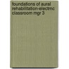 Foundations of Aural Rehabilitation-Electrnc Classroom Mgr 3 by Nancy Tye-Murray
