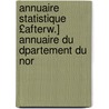 Annuaire Statistique £Afterw.] Annuaire Du Dpartement Du Nor by Nord Dpt
