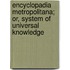 Encyclopadia Metropolitana; Or, System Of Universal Knowledge