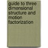 Guide to Three Dimensional Structure and Motion Factorization