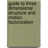 Guide to Three Dimensional Structure and Motion Factorization door Jonathan Wu