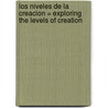 Los Niveles de la Creacion = Exploring the Levels of Creation door Browne Sylvia
