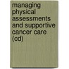 Managing Physical Assessments And Supportive Cancer Care (Cd) by Concept Media