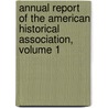 Annual Report of the American Historical Association, Volume 1 by Smithsonian Institution Press