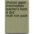 Choices Upper Intermediate Teacher's Book & Dvd Multi-rom Pack