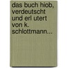 Das Buch Hiob, Verdeutscht Und Erl Utert Von K. Schlottmann... door Job (the Patriarch)