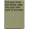 Find Your Inner Red Shoes: Step Into Your Own Style of Success door Mariela Dabbah