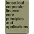 Loose-Leaf Corporate Finance: Core Principles And Applications