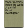 Tender Mercies: Inside The World Of A Child Abuse Investigator door Keith N. Richards