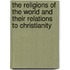 The Religions Of The World And Their Relations To Christianity