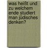 Was heißt und zu welchem Ende studiert man jüdisches Denken? by Thomas Meyer