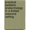 Practical Pediatric Endocrinology in a Limited Resource Setting door Margaret Zacharin