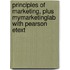 Principles of Marketing, Plus MyMarketingLab with Pearson Etext