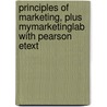 Principles of Marketing, Plus MyMarketingLab with Pearson Etext door Phillip Kotler