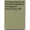 Working Papers for Crosson/Needles's Managerial Accounting, 8th door Needles