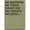 Die Geschichte Der Manon Lescaut Und Des Chevalier Des Grieux... door Pr Vost (Abb )