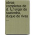 Obras Completas De D. Ï¿½Ngel De Saavedra, Duque De Rivas ...