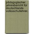 Pädagogischer Jahresbericht für Deutschlands Volksschullehrer.