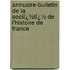 Annuaire-Bulletin De La Sociï¿½Tï¿½ De L'Histoire De France