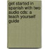 Get Started In Spanish With Two Audio Cds: A Teach Yourself Guide