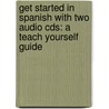 Get Started In Spanish With Two Audio Cds: A Teach Yourself Guide door Mark Stacy