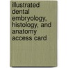 Illustrated Dental Embryology, Histology, and Anatomy Access Card door Mary Bath-Balogh